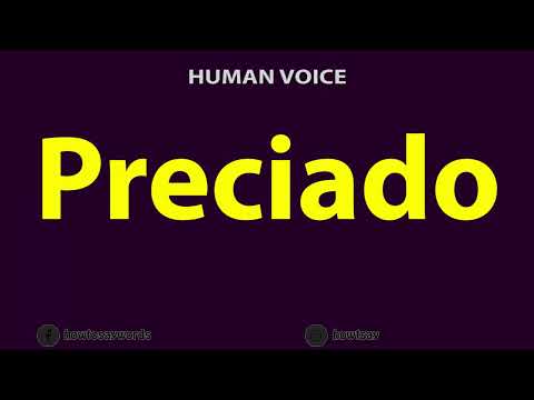 How to Pronounce Preciado
