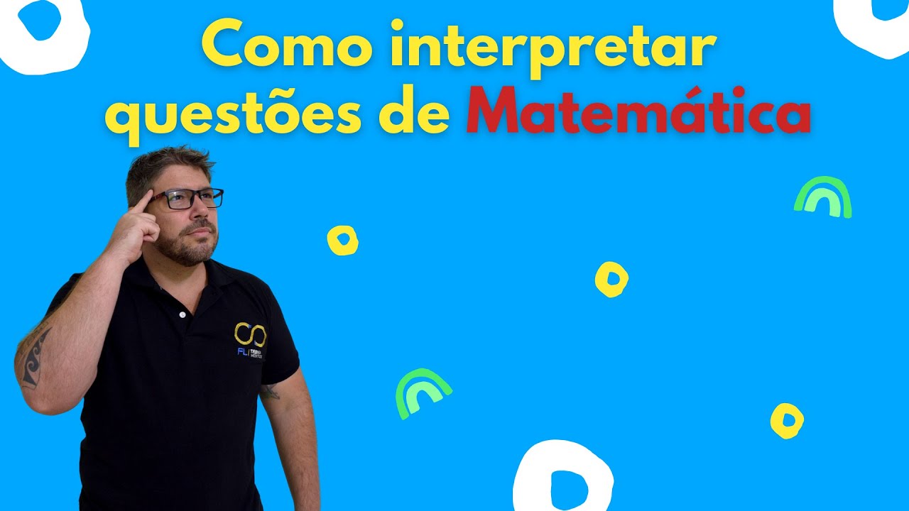 Como interpretar questões de Matemática