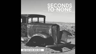 Seconds to None - Kick Down the Walls (Official Audio)