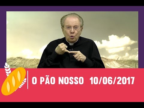 O Pão Nosso - 10/06/2017