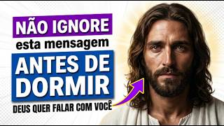 NÃO DURMA SEM FAZER ESTA ORAÇÃO | Deus Quer Falar com Você Hoje