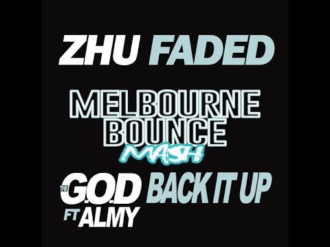 ZHU Faded Melbourne Bounce Mash Up vs THE G.O.D ft ALMY Back It Up (Fade It Up)
