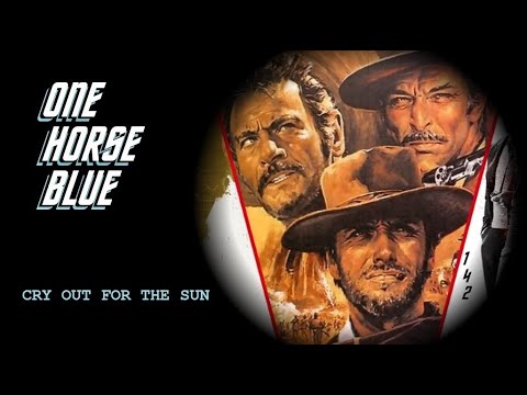 Cry out for the Sun, One Horse Blue