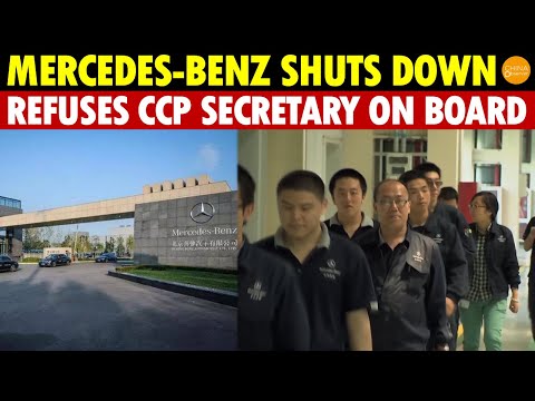 Mercedes-Benz Shuts Down Rather Than Allowing CCP Party Secretary on the Board, 3,000 Jobs Lost