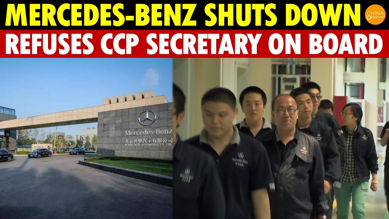 Mercedes-Benz Shuts Down Rather Than Allowing CCP Party Secretary on the Board, 3,000 Jobs Lost