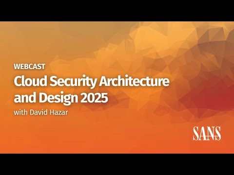 Cloud Security Architecture & Design 2025 with David Hazar