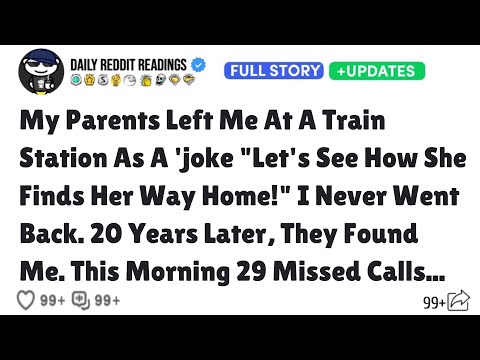 My Parents Left Me At A Train Station As A joke Let's See How She Finds Her Way Home I Never Went...