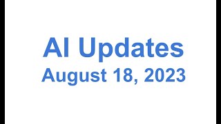 AI Updates - August 18, 2023