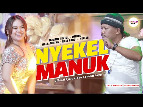 NYEKEL MANUK - Woko Channel Mintul, Samirin Pentol, Mala Agatha, Kepler, Raja Panci [LIRIK]