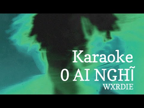 [Karaoke] 0 Ai Nghĩ - Wxrdie