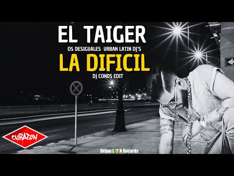 EL TAIGER  ► LA DIFICIL  (LOS DESIGUALES) (DJ'S DJ CONDS EDIT) #eltaiger #reggaetoncubano