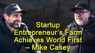 Mike Casey: Electric Tech Enabled World First Farm