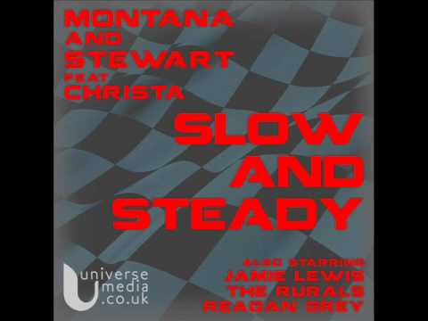 Montana and Stewart ft. Christa - Slow and Steady (Universe Media)