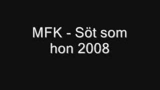 MFK - Söt som hon 2008