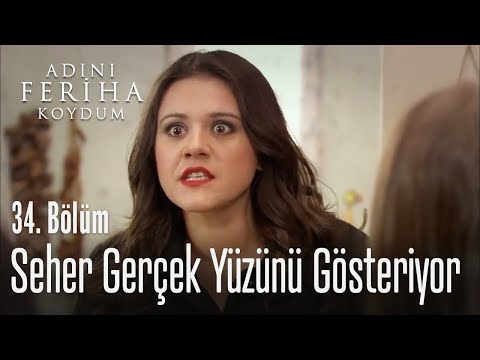 Seher gerçek yüzünü gösteriyor - Adını Feriha Koydum 34. Bölüm