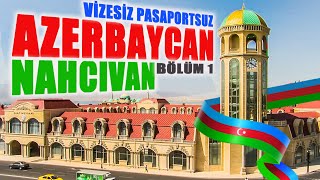 PASAPORTSUZ AZERBAYCAN - Nahçıvan - Nahçıvan Vlog - Nahçıvan Gezi