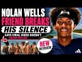 NOLAN WELLS FRIEND BREAKS HIS SILENCE VIRAL VIDEO DOESN T SHOW NOLAN ARGUING