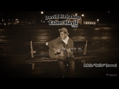 Eshet hayil ( Hello Adele ) Cover By David Hababou דוד האבאבו - אשת חיל )