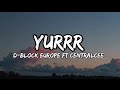 D Block Europe Yurrr Ft CentralCee Lyrics
