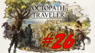 【オクトパストラベラー 実況】#26 名作確定なRPGを実況プレイ『OCTOPATH TRAVELER』