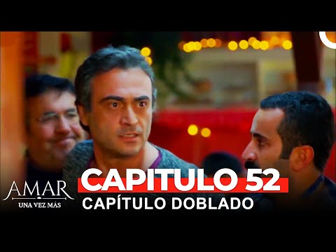 Amar Una Vez Más Capitulo 52 (Doblado en Español)