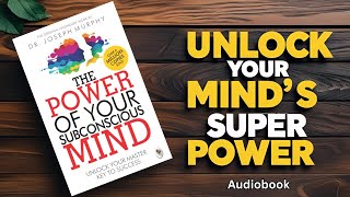 The Power of Your Subconscious Mind by Dr. Joseph Murphy Full Audiobook Summary
