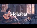 Mohabat - Sucha Yaar (Slowed + Reverbed)