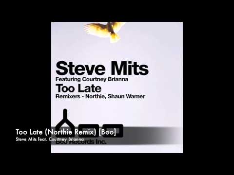 Steve Mits feat. Courtney Brianna - Too Late (Northie Remix) [Boo]