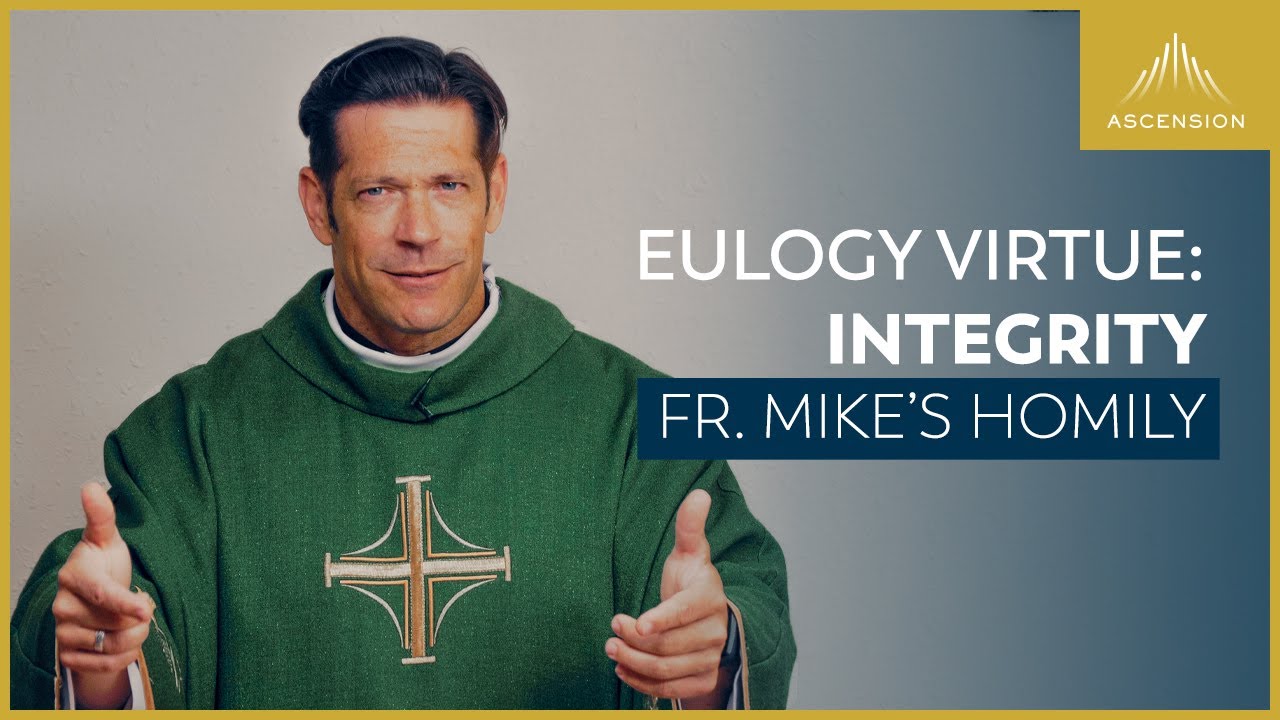 The Importance of Integrity (Eulogy Virtues) + 25th Sunday in Ordinary Time (Fr. Mike's Homily)