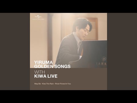 Yiruma Golden Songs With KIWA Live (May Be / Kiss The Rain / River Flows In You)