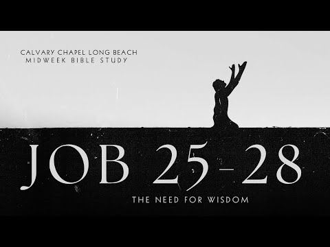 The Need For Wisdom -Job 25-28