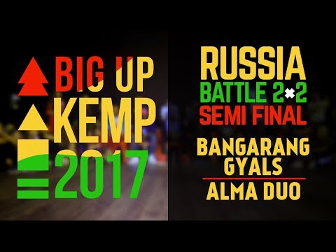 BIG UP KEMP RUSSIA - 2VS2 SEMI FINAL - BANGARANG GYALS (win) VS ALMA DUO