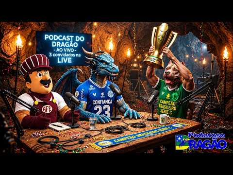 PODCAST DO DRAGÃO - A FINALÍSSIMA O BRASILEIRÃO DA SÉRIE C ENTRE FERROVIÁRIA X MARINGÁ