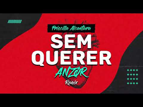 Priscilla Alcantara - Sem Querer (ANZØR Radio Remix)