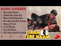 Jaan Tere Naam Audio Jukebox Full Album Songs Ronit Roy Farheen Nadeem Shravan
