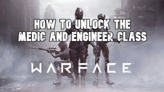 Warface - How to unlock the Medic and Engineer class