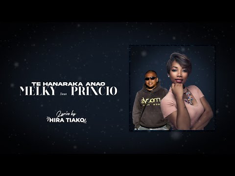 MELKY & PRINCIO - TE HANARAKA ANAO (Lyrics by Hira Tiako)