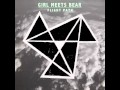 Girl Meets Bear Lit Up Official Audio