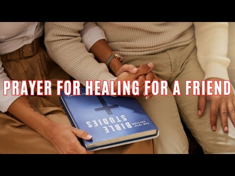 Prayer For Healing For A Friend | Miracle Prayer For Healing For A Friend