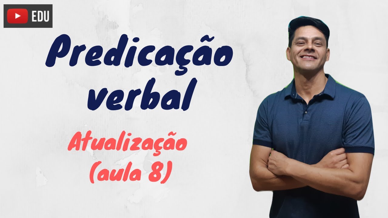 Predicação verbal - Atualização da aula 8