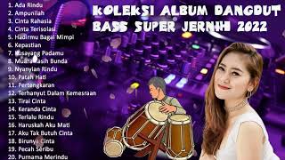Download lagu KOLEKSI ALBUM DANGDUT BASS SUPER JERNIH 2022 KENDANG RAMPAK MANTAP mp3