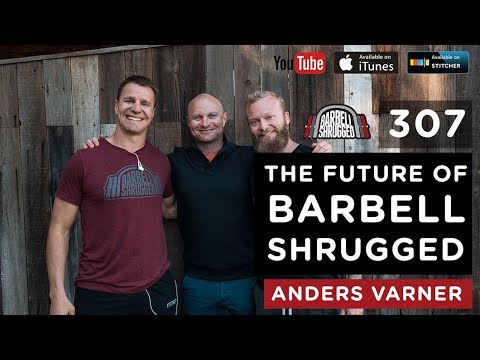 The Future of Barbell Shrugged with Anders Varner