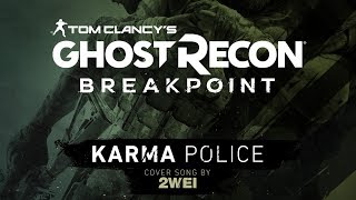Karma Police  | Tom Clancy&#39;s Ghost Recon Breakpoint Game (Cover Song) | 2WEI