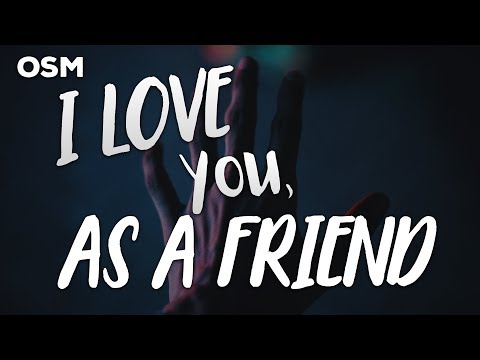I Love You, As a Friend (ILYASF) - OSM