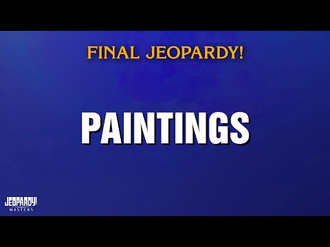 Paintings | Final Jeopardy! | JEOPARDY! MASTERS