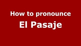 How to pronounce El Pasaje