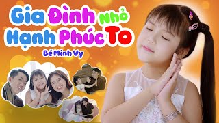 Gia Đình Nhỏ Hạnh Phúc To - Bé Minh Vy | Ca Nhạc Thiếu Nhi Vui Nhộn, Official MV 4K