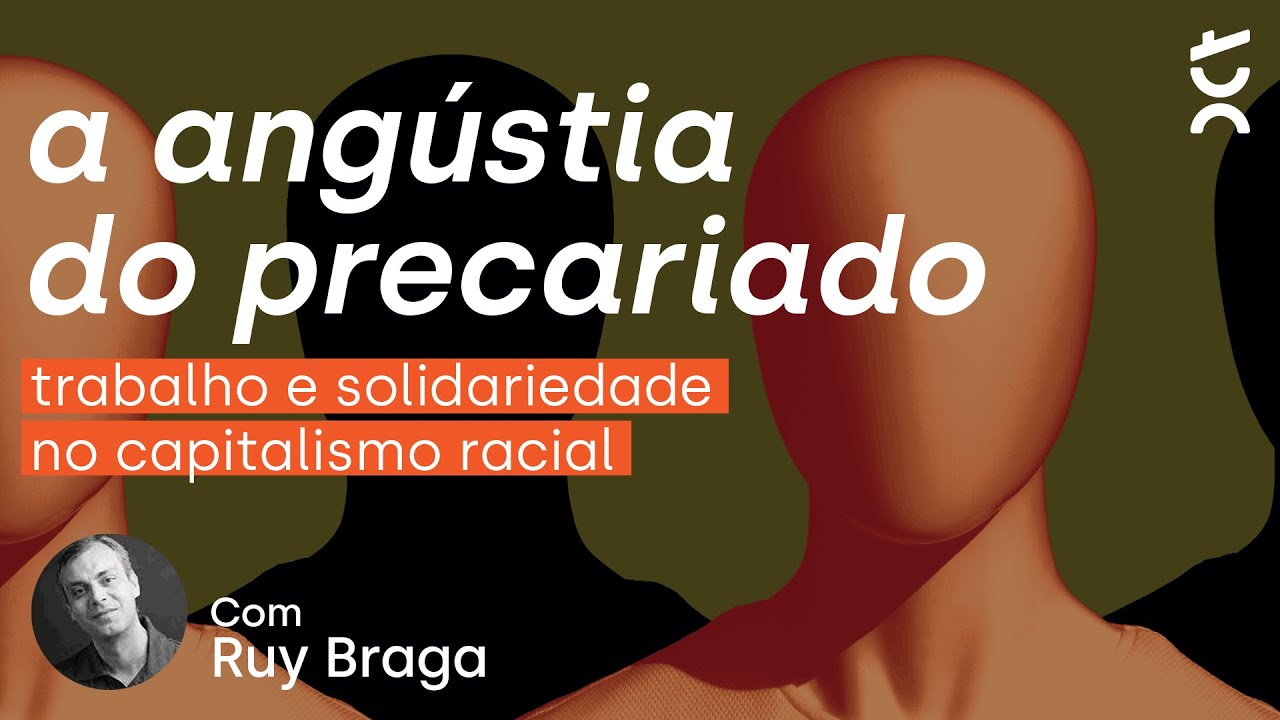 A angústia do precariado: trabalho e solidariedade no capitalismo racial | Ruy Braga
