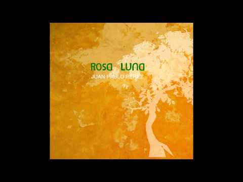 Rosa Luna - Juan Pablo Pérez (Álbum completo)