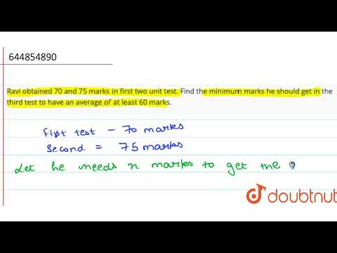 Ravi obtained 70 and 75 marks in first two unit test. Find the minimum marks he should get in th...
